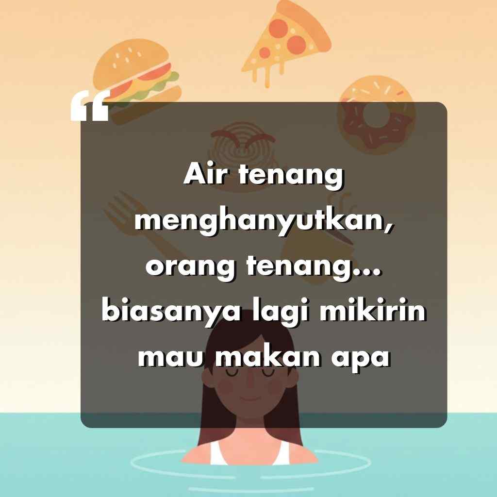 Seorang wanita bersantai di air yang tenang dengan gambar makanan seperti pizza, burger, dan donat di atasnya. Teks dalam bahasa Indonesia secara jenaka mengatakan bahwa orang yang pendiam sering kali hanya memikirkan apa yang akan dimakan.