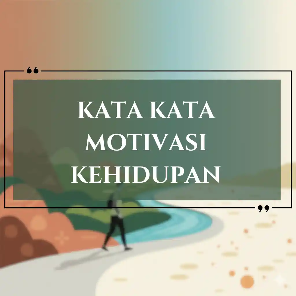 Seseorang berjalan di sepanjang jalan berliku yang dikelilingi oleh alam, dengan teks KATA KATA MOTIVASI KEHIDUPAN dalam huruf tebal berwarna putih yang berada di tengah kotak kehijauan.