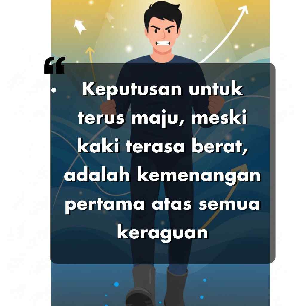 Ilustrasi seorang pria yang gigih mengepalkan tinjunya, dengan panah ke atas di belakangnya. Kata-kata motivasi hidup dalam bahasa Indonesia melapisi gambar tersebut, mendorong ketekunan meskipun ada keraguan dan kesulitan.