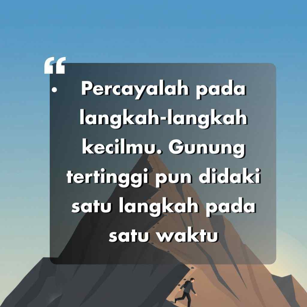Siluet seseorang yang sedang mendaki gunung dengan latar belakang langit biru. Di latar depan, terdapat kutipan inspiratif dari Indonesia, atau kata kata motivasi hidup, tentang mengambil langkah kecil untuk mencapai tujuan besar.