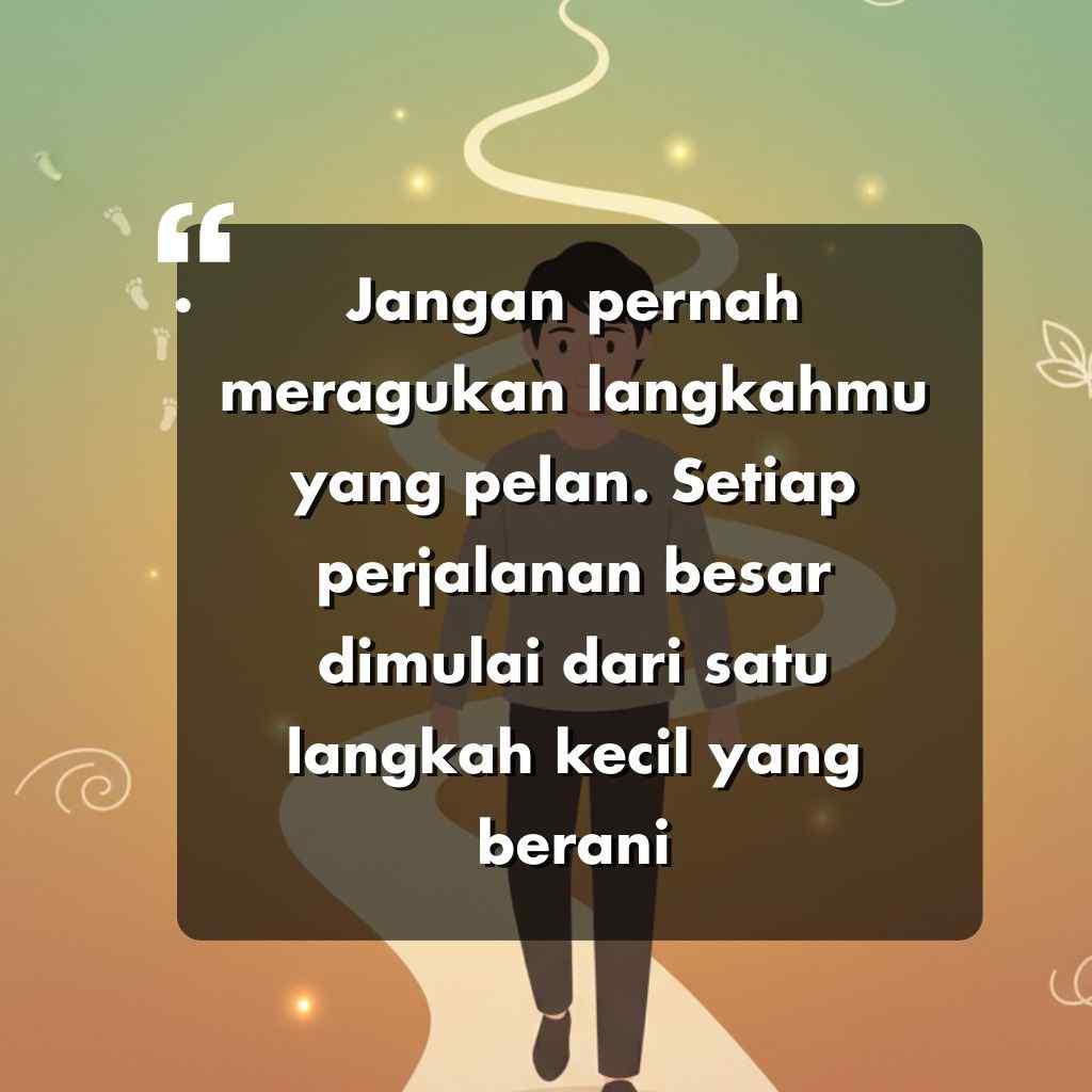 Seseorang yang berjalan di jalan yang berliku, dengan kata kata motivasi hidup di depannya: Jangan pernah meragukan langkahmu yang pelan. Setiap perjalanan besar dimulai dari satu langkah kecil yang berani.