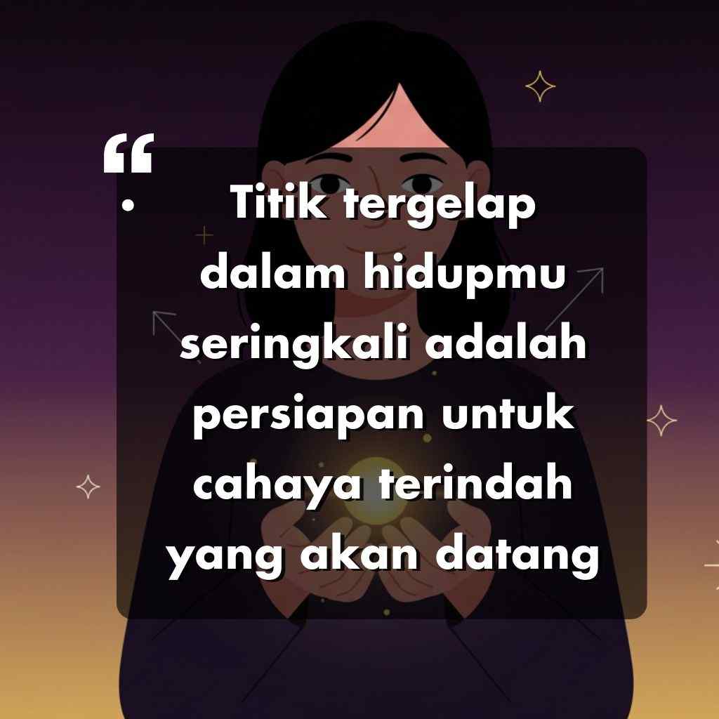 Ilustrasi seseorang yang memegang cahaya yang bersinar di tangan mereka, dengan kata kata motivasi hidup dalam bahasa Indonesia: Titik tergelap dalam hidupmu seringkali adalah persiapan untuk cahaya terindah yang akan datang.