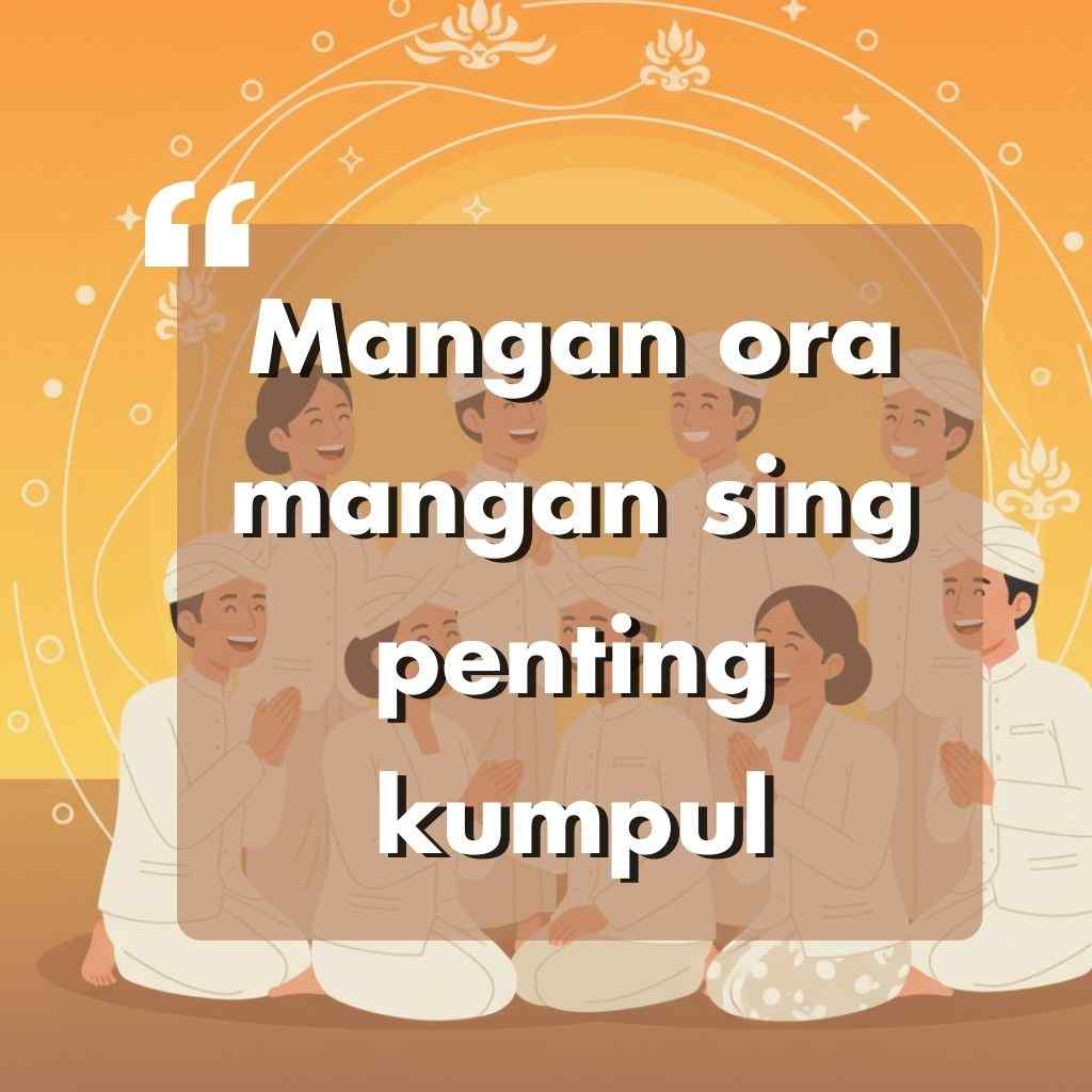 Ilustrasi sekelompok orang dengan pakaian tradisional duduk bersama dan tersenyum, dengan teks Mangan ora mangan sing penting kumpul dalam huruf tebal di atas gambar.