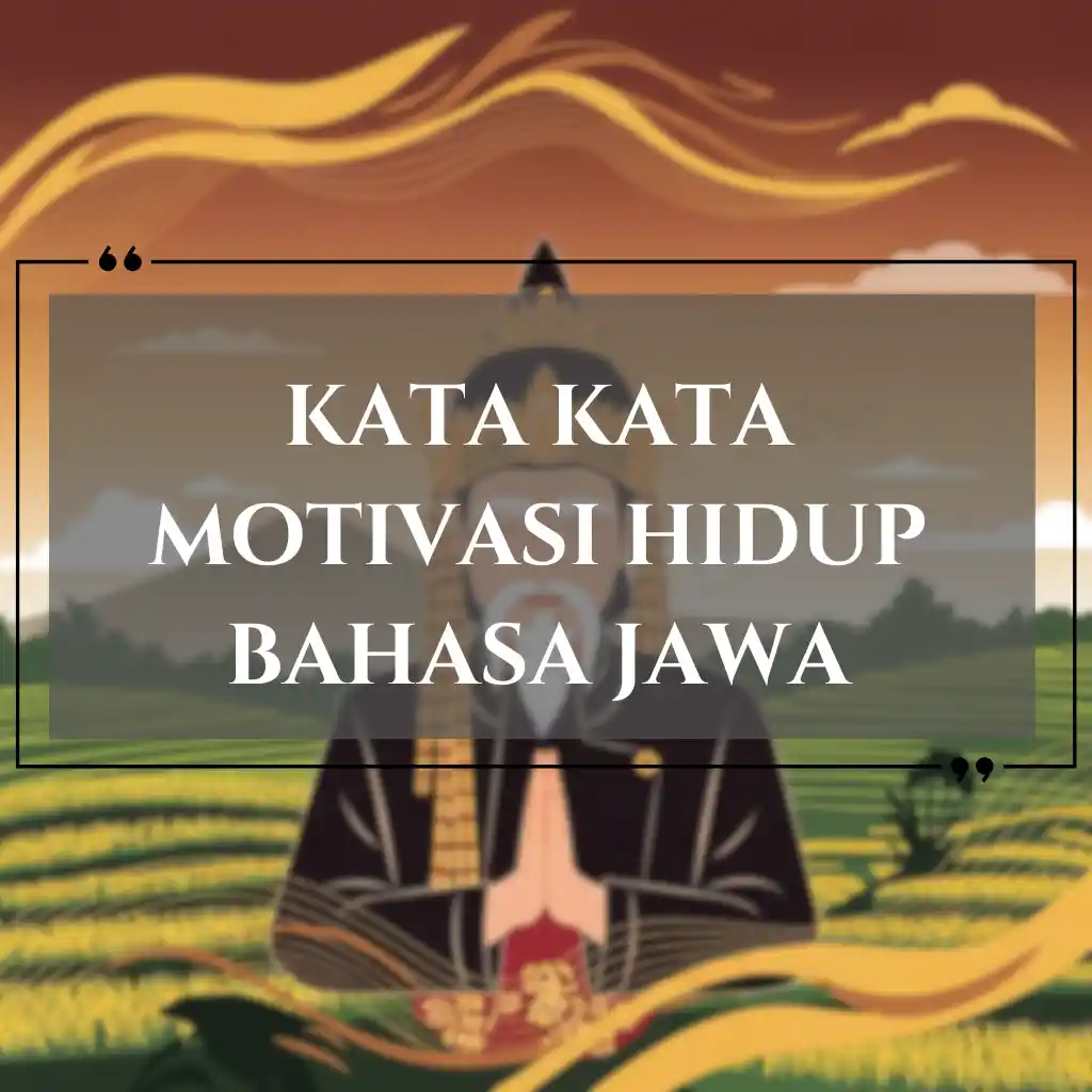 Seseorang dengan pakaian tradisional Jawa berdiri dengan kedua tangan dirapatkan di depan padang rumput hijau dan langit berwarna oranye. Hamparan teks menyoroti kata kata motivasi hidup dalam Bahasa Jawa, menginspirasi pemirsa dengan kata-kata motivasi.