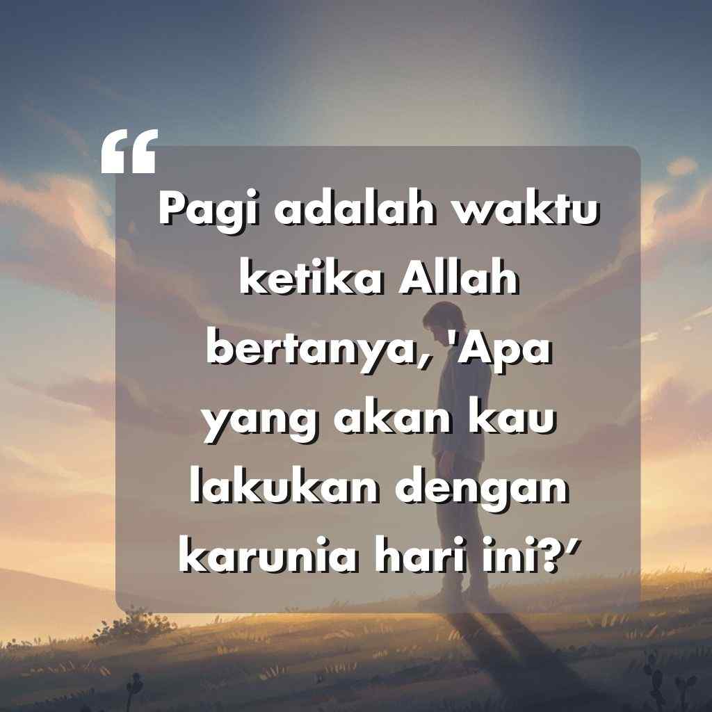Seseorang berdiri di sebuah lapangan saat matahari terbit dengan pegunungan di kejauhan; sebuah kutipan inspiratif dalam bahasa Indonesia melapisi gambar tersebut dalam sebuah kotak tembus pandang.
