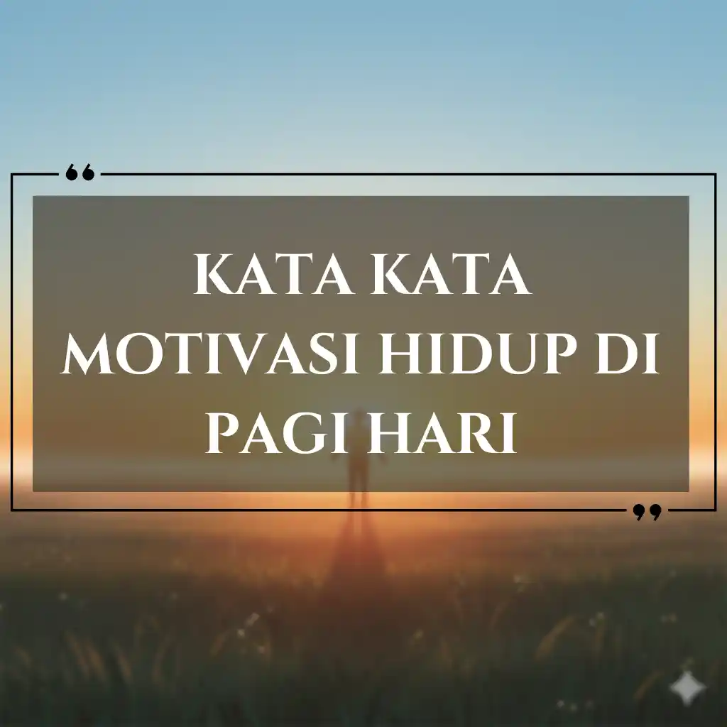 Sebuah kutipan motivasi, kata kata motivasi hidup, ditampilkan dalam bahasa Indonesia dengan latar belakang kabur matahari terbit dan lapangan berumput.