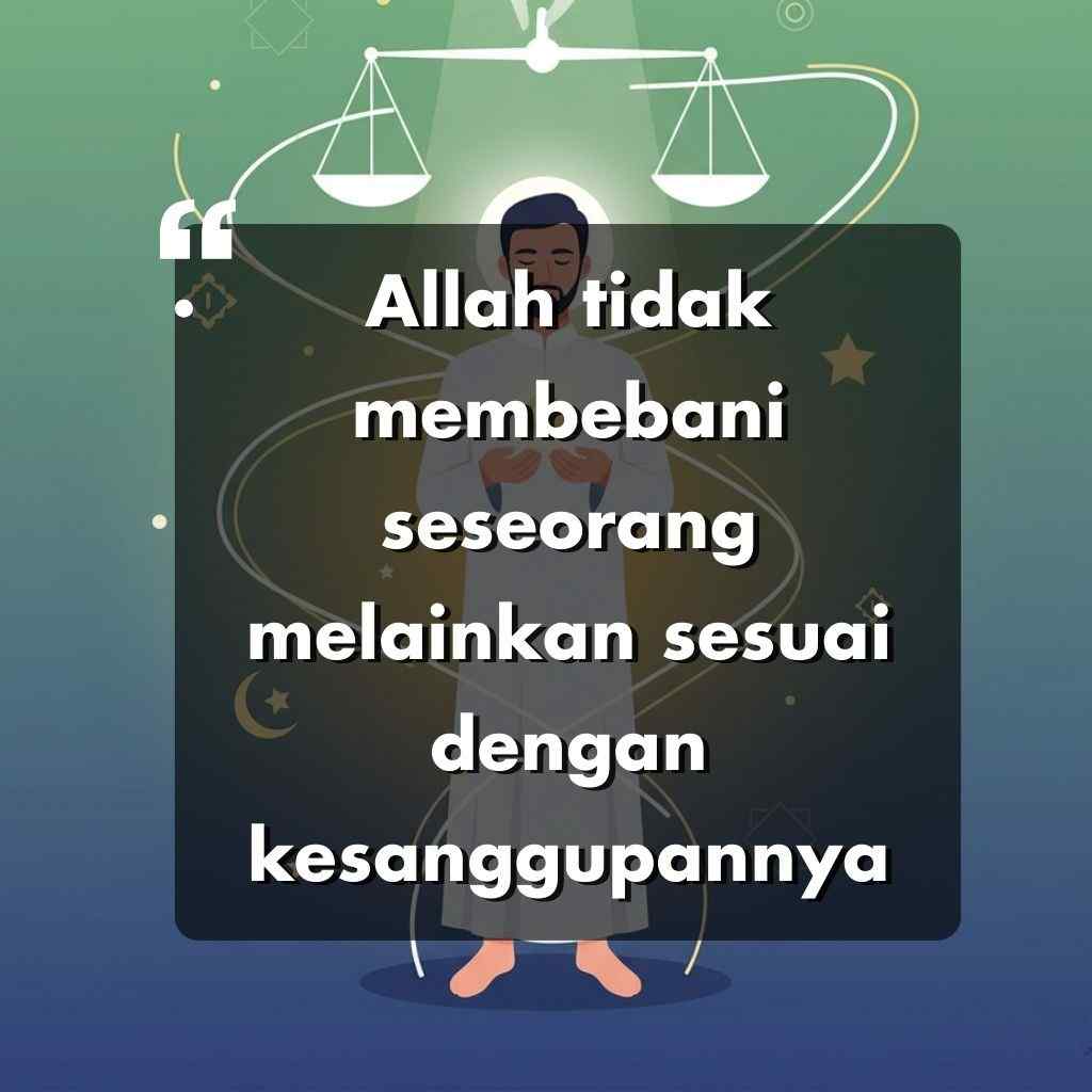 Seseorang berjubah putih berdiri berdoa dengan timbangan di atas kepala dan latar belakang yang bercahaya. Sebuah kutipan dalam bahasa Indonesia: Allah tidak membebani seseorang melainkan sesuai dengan kesanggupannya-kata-kata motivasi hidup.