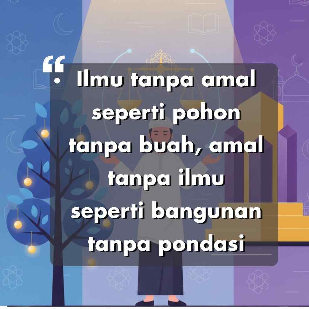 Ilustrasi seseorang yang berdiri di antara pohon dan bangunan, dengan hamparan teks bahasa Indonesia: Ilmu tanpa amal seperti pohon tanpa buah, amal tanpa ilmu seperti bangunan tanpa pondasi. Cocok sebagai kata kata motivasi hidup.