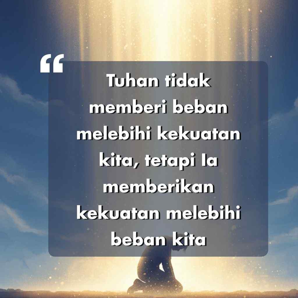 Seseorang berlutut dalam doa di bawah pancaran cahaya dari langit, dengan kutipan inspiratif dari Indonesia tentang kekuatan dan beban Tuhan dalam teks putih tebal di atas kotak tembus pandang.