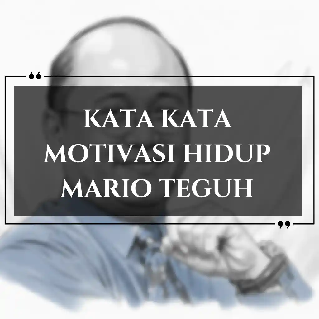 Ilustrasi kabur seorang pria berkacamata dan kemeja biru dengan dasi, dilapis oleh kotak abu-abu tembus pandang yang menampilkan teks putih yang menginspirasi: "KATA KATA MOTIVASI HIDUP MARIO TEGUH." Sempurna untuk berbagi kata kata motivasi hidup.