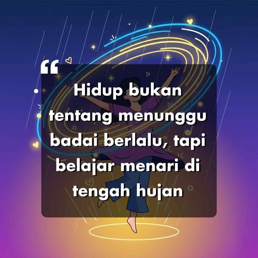 Seseorang menari dengan gembira di bawah lampu dan bintang-bintang yang berputar-putar, dengan kutipan dalam bahasa Indonesia yang berbunyi, Hidup bukan tentang menunggu badai berlalu, tetapi belajar menari di tengah hujan-sebuah kata kata motivasi hidup.