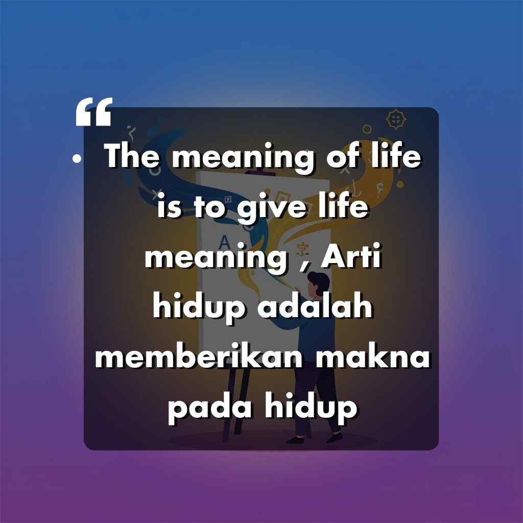 Sebuah kutipan motivasi dengan latar belakang gradien ungu dan biru berbunyi, The meaning of life is to give life meaning, Arti hidup adalah memberikan makna pada kehidupan, dengan kata kata motivasi hidup dan ilustrasi seseorang yang sedang melukis bentuk-bentuk abstrak.