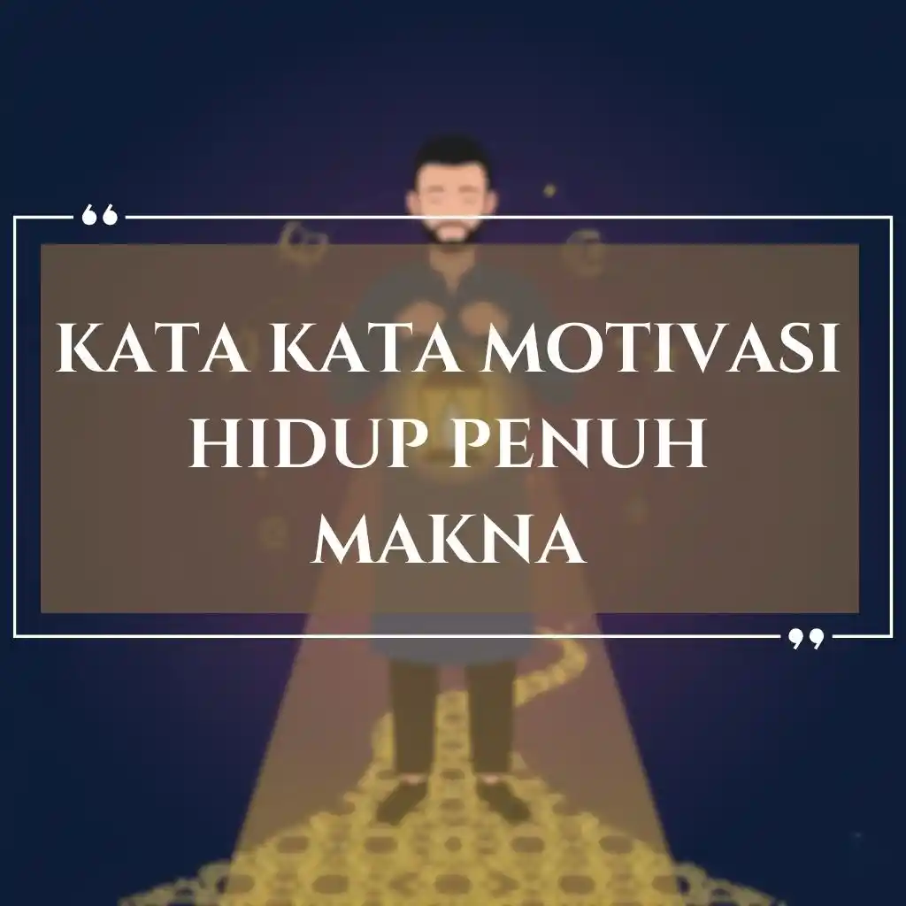 Latar belakang yang gelap menampilkan ilustrasi orang yang berdiri dengan koin emas di sekitar kakinya. Teks yang dilapiskan dalam bahasa Indonesia berbunyi, kata kata motivasi hidup penuh makna.