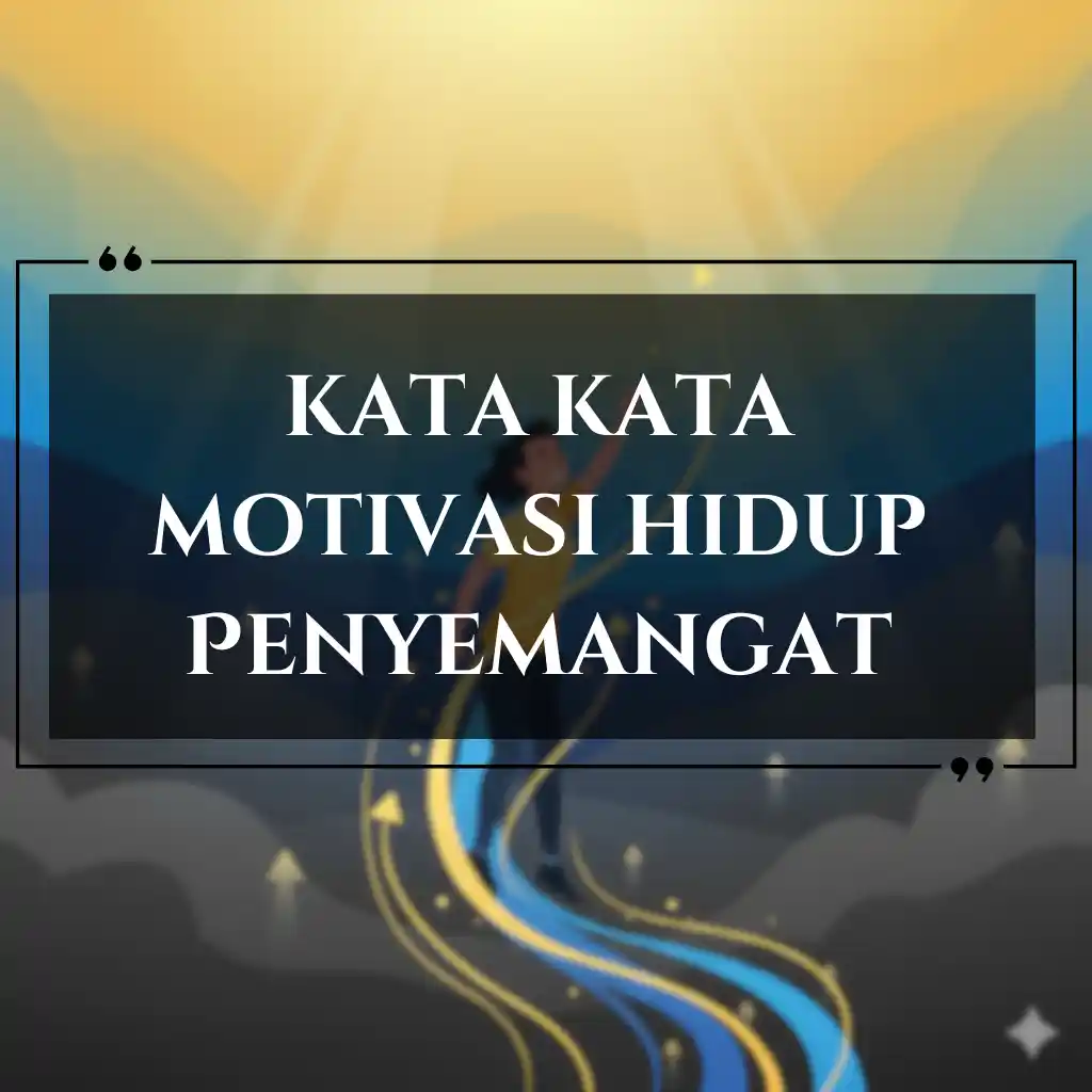 Poster motivasi dengan teks kata kata motivasi hidup dalam font putih dengan latar belakang gelap, menampilkan seseorang yang berdiri di atas jalan yang melengkung menuju cahaya terang.