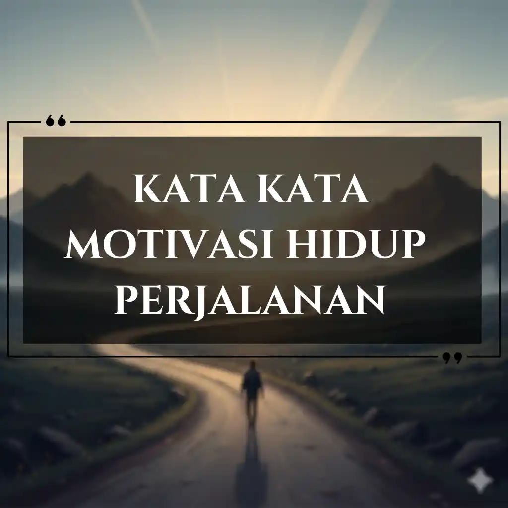 Seseorang berjalan sendirian di jalan menuju pegunungan yang jauh saat matahari terbit dengan hamparan teks: kata kata motivasi hidup untuk perjalanan.