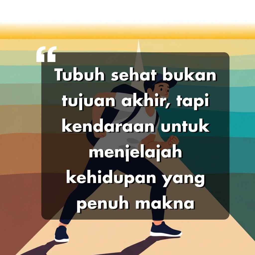 Ilustrasi seseorang yang sedang berlari di luar ruangan, dengan kutipan motivasi bahasa Indonesia tentang kesehatan dan menjalani hidup yang bermakna yang ditampilkan dalam teks tebal di atas kotak semi-transparan berwarna gelap.