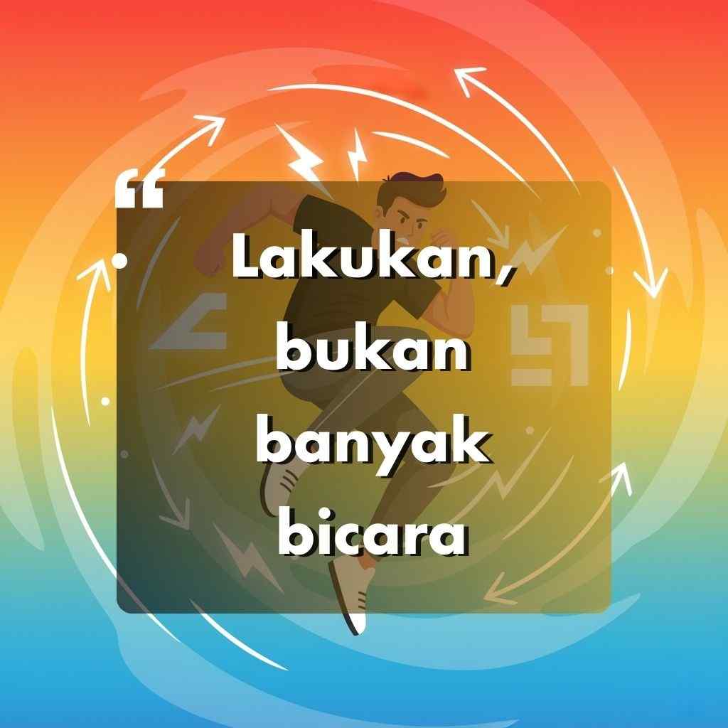 Grafis motivasi yang menampilkan orang yang sedang berlari dan teks bahasa Indonesia Lakukan, jangan banyak bicara di atas hamparan persegi, berlatar belakang gradien warna-warni dengan garis-garis yang berputar-putar-sempurna untuk inspirasi dan kata-kata motivasi hidup.